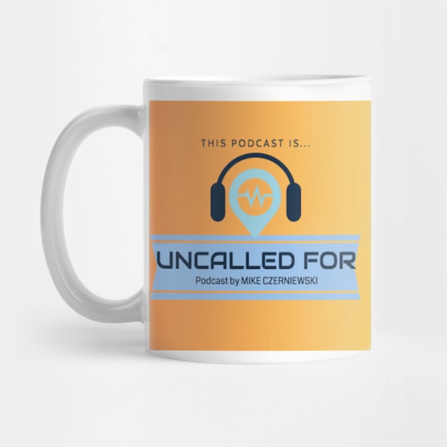 This Podcast Is... Uncalled For Logo by mczerniewski